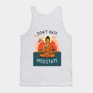 Don't Hate Meditate Like A Buddha Tank Top